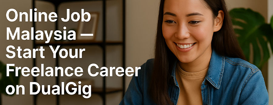 Online Job Malaysia — Start Your Freelance Career on DualGig
